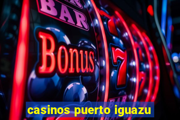 casinos puerto iguazu