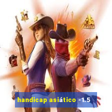 handicap asiático -1.5