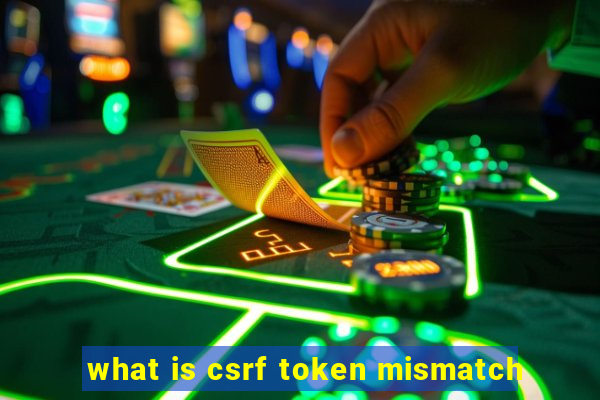 what is csrf token mismatch