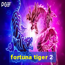 fortuna tiger 2