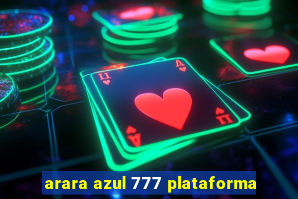 arara azul 777 plataforma