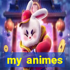 my animes