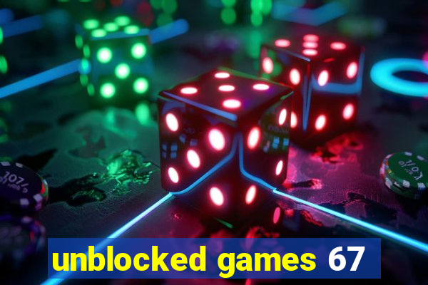 unblocked games 67