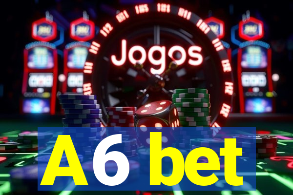 A6 bet