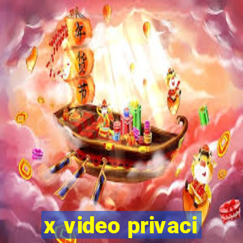 x video privaci