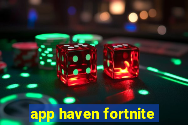 app haven fortnite