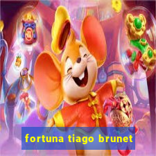 fortuna tiago brunet