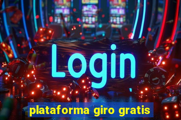 plataforma giro gratis