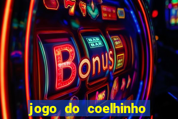 jogo do coelhinho de ganhar dinheiro