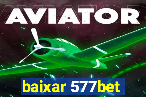 baixar 577bet