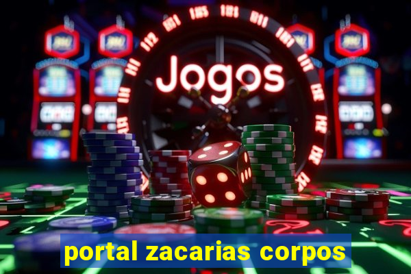 portal zacarias corpos