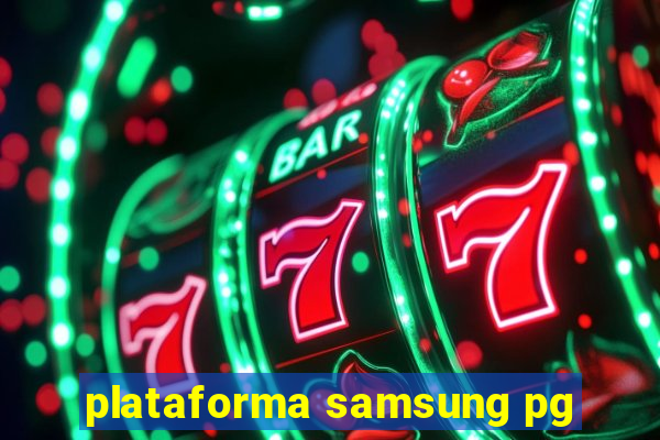 plataforma samsung pg