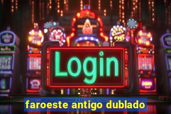 faroeste antigo dublado