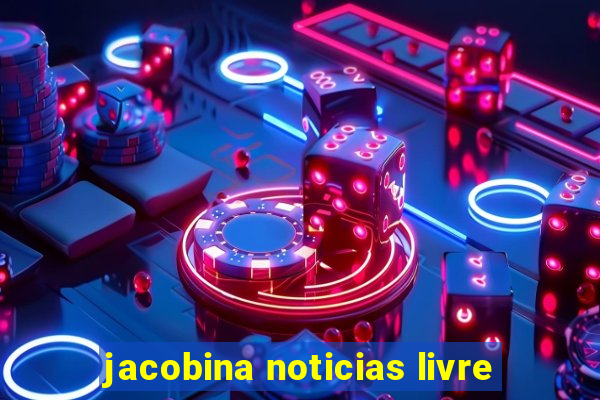 jacobina noticias livre