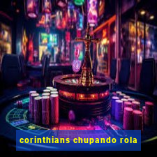 corinthians chupando rola