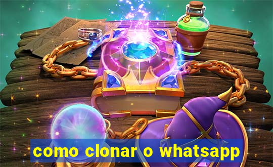 como clonar o whatsapp