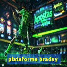 plataforma braday