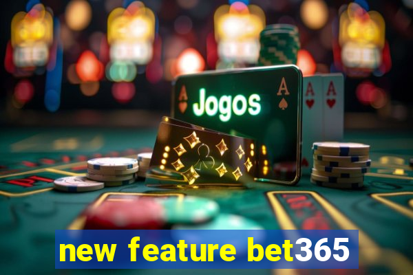 new feature bet365