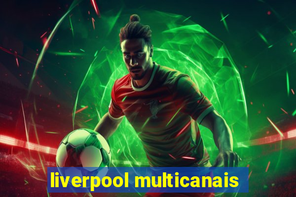 liverpool multicanais