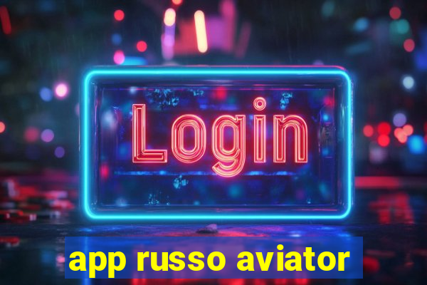 app russo aviator