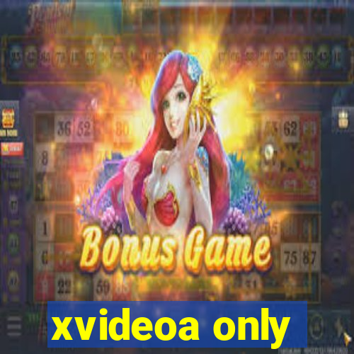 xvideoa only