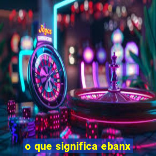 o que significa ebanx