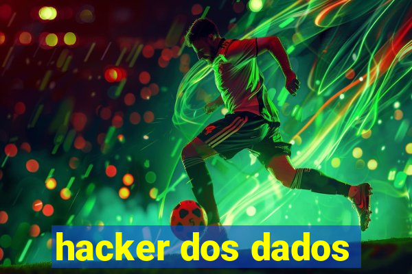 hacker dos dados