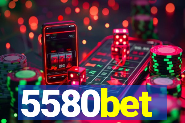 5580bet