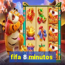 fifa 8 minutos