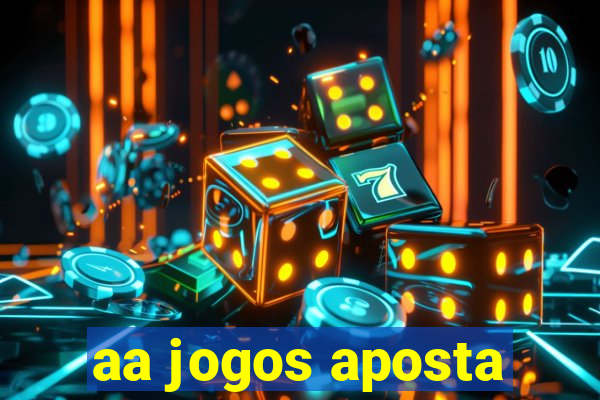 aa jogos aposta