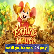 codigo banco 99pay