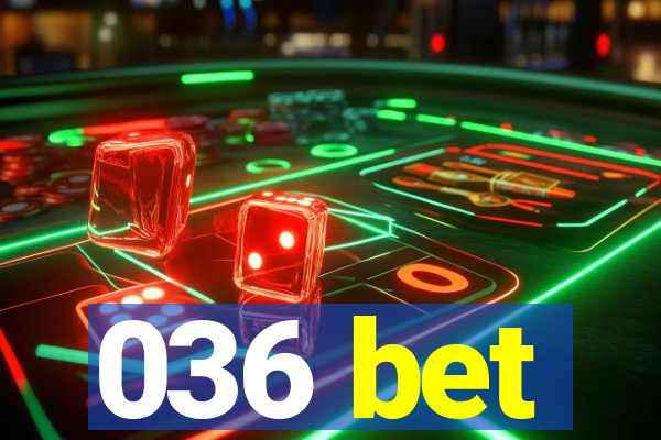 036 bet