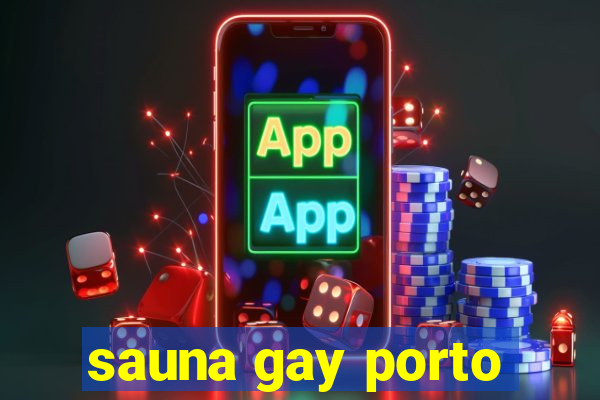 sauna gay porto