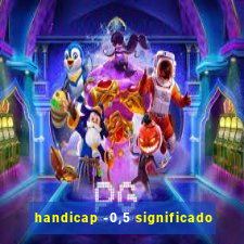 handicap -0,5 significado