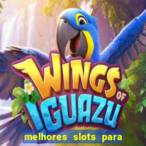 melhores slots para ganhar dinheiro