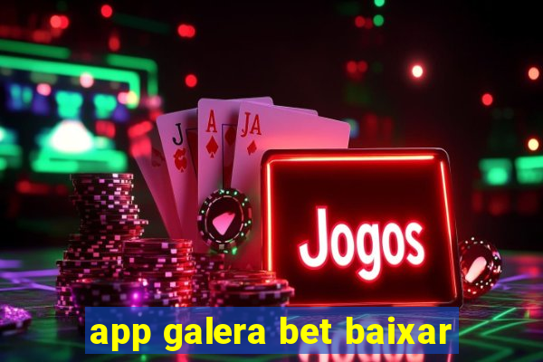 app galera bet baixar