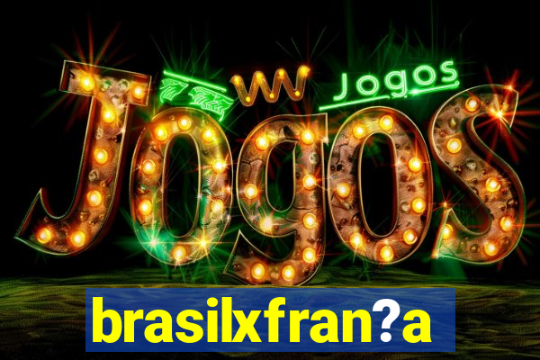 brasilxfran?a