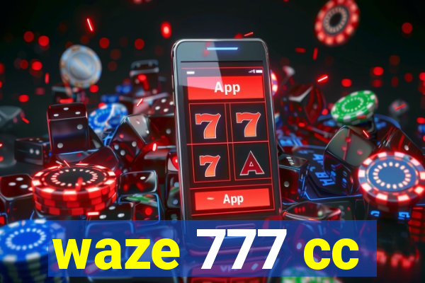 waze 777 cc