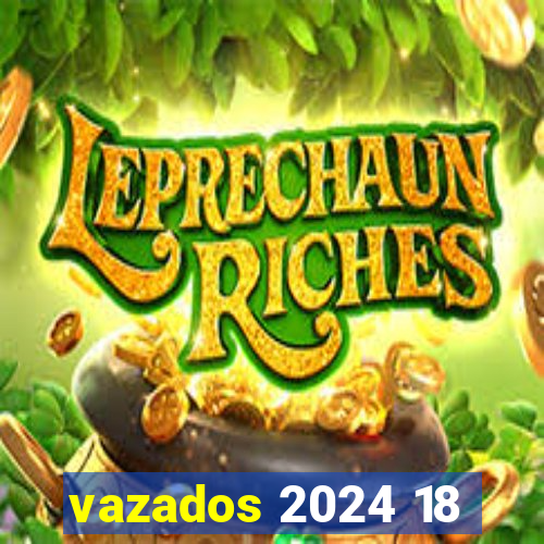 vazados 2024 18