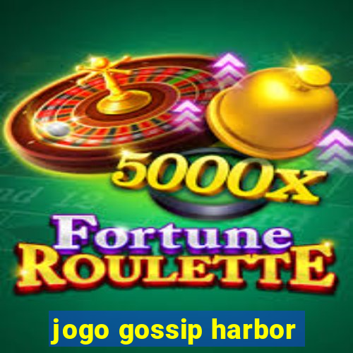 jogo gossip harbor