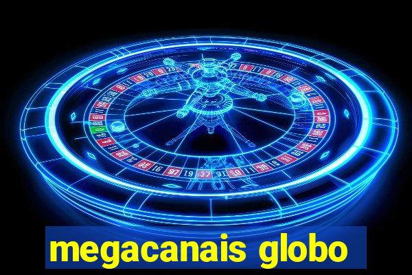 megacanais globo