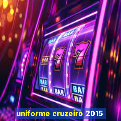 uniforme cruzeiro 2015