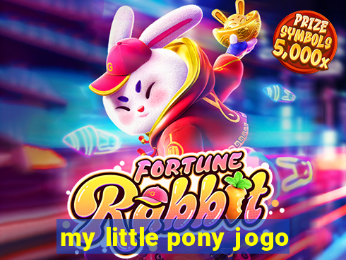 my little pony jogo