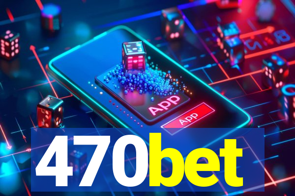 470bet