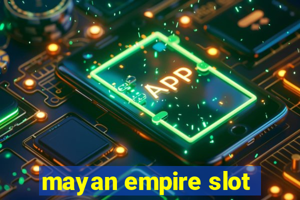 mayan empire slot