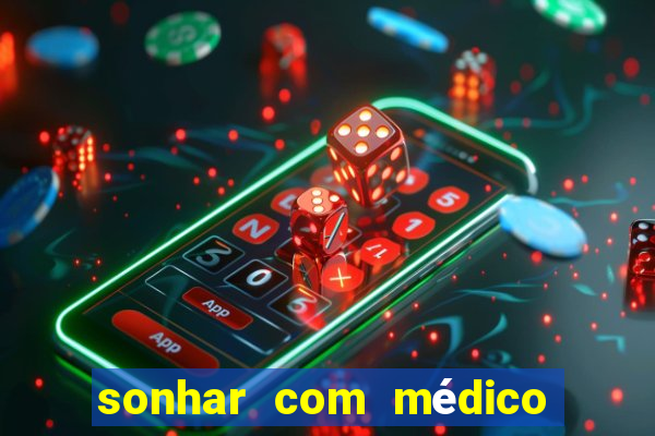 sonhar com médico no jogo do bicho