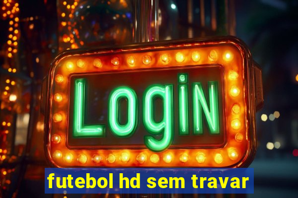 futebol hd sem travar