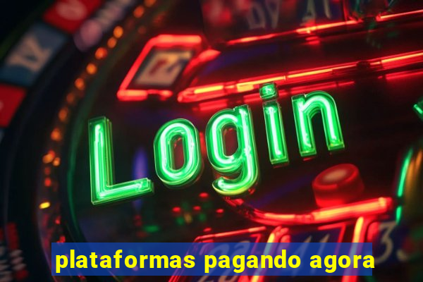 plataformas pagando agora