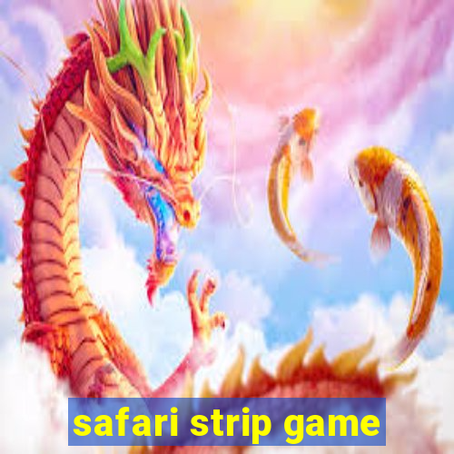 safari strip game