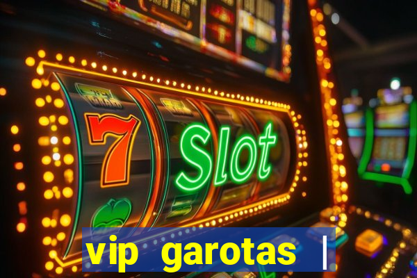 vip garotas | acompanhantes santa maria